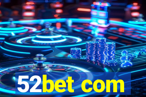 52bet com